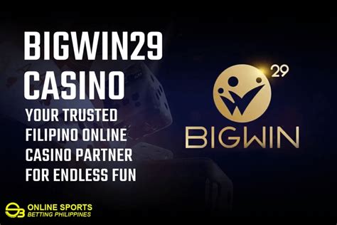 Bigwin29: Your Trusted Philippine Online Casino Partner for .